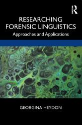 Researching Forensic Linguistics : Approaches and Applications