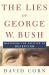 The Lies of George W. Bush : Mastering the Politics of Deception