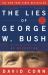 The Lies of George W. Bush : Mastering the Politics of Deception