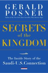 Secrets of the Kingdom : The Inside Story of the Saudi-U. S. Connection