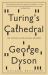 Turing's Cathedral : The Origins of the Digital Universe