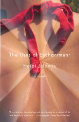 The Uses of Enchantment : A Novel