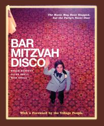 Bar Mitzvah Disco : The Music May Have Stopped, but the Party's Never Over