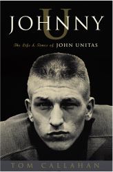 Johnny U : The Life and Times of John Unitas