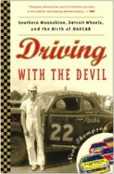 Driving with the Devil : Southern Moonshine, Detroit Wheels, and the Birth of NASCAR