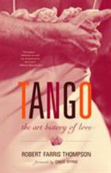 Tango : The Art History of Love (with a Foreword by David Byrne)