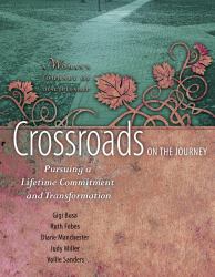 Crossroads on the Journey : Pursuing a Lifetime Commitment and Transformation