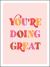 You're Doing Great : Uplifting Quotes to Empower and Inspire