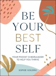 Be Your Best Self : Your Pocket Cheerleader to Help You Thrive