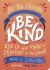 Be the Change: Be Kind : Rise up and Make a Difference to the World