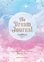 The Dream Journal : Track Your Dreams and Work Out What They Mean