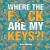 Where the F*ck Are My Keys? : A Search-And-Find Adventure for the Perpetually Forgetful