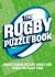 The Rugby Puzzle Book : Brain-Teasing Puzzles, Games and Trivia for Rugby Fans