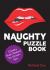 Naughty Puzzle Book : Cheeky Brain-Teasers for Grown-Ups