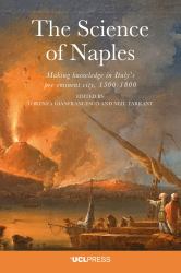 Science of Naples : Making Knowledge in Italy's Pre-Eminent City, 1500-1800