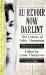 Au Revoir Now Darlint : The Letters of Edith Thompson