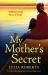 My Mother's Secret : A Completely Gripping and Emotional Page-Turner