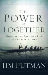 The Power of Together : Discovering the Christian Life You've Been Missing