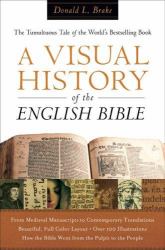 A Visual History of the English Bible : The Tumultuous Tale of the World's Bestselling Book