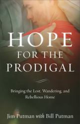 Hope for the Prodigal : Bringing the Lost, Wandering, and Rebellious Home