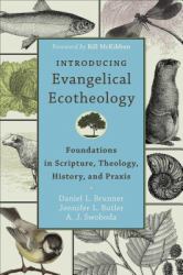 Introducing Evangelical Ecotheology : Foundations in Scripture, Theology, History, and Praxis