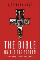 The Bible on the Big Screen : A Guide from Silent Films to Today's Movies