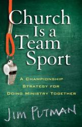 Church Is A Team Sport : A Championship Strategy for Doing Ministry Together