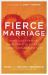 Fierce Marriage : Radically Pursuing Each Other in Light of Christ's Relentless Love