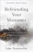 Befriending Your Monsters : Facing the Darkness of Your Fears to Experience the Light