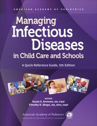 Managing Infectious Diseases in Child Care and Schools : A Quick Reference Guide