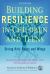 Building Resilience in Children and Teens : Giving Kids Roots and Wings