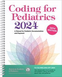 Coding for Pediatrics 2024 : A Manual for Pediatric Documentation and Payment