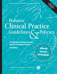 Pediatric Clinical Practice Guidelines and Policies : A Compendium of Evidence-Based Research for Pediatric Practice