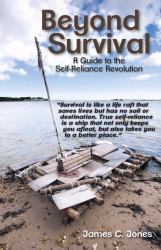 Beyond Survival : A Guide to the Self-Reliance Revolution