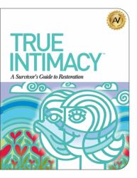 True Intimacy : A Survivor's Guide to Restoration