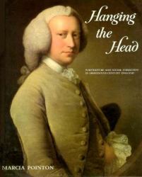 Hanging the Head : Portraiture and Social Formation in Eighteenth-Century England