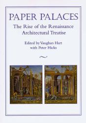 Paper Palaces : The Rise of the Renaissance Architectural Treatise