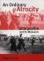 An Ordinary Atrocity : Sharpeville and Its Massacre