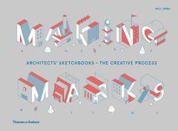 Making Marks : Architects' Sketchbooks - the Creative Process