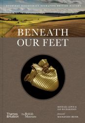 Beneath Our Feet : Everyday Discoveries Reshaping British History