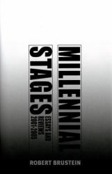 Millennial Stages : Essays and Reviews 2001-2005