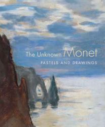 The Unknown Monet : Pastels and Drawings