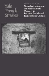 Yale French Studies, Number 118/119 : Noeuds de Mmoire: Multidirectional Memory in Postwar French and Francophone Culture