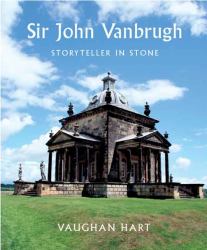 Sir John Vanbrugh : Storyteller in Stone