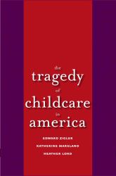 The Tragedy of Child Care in America