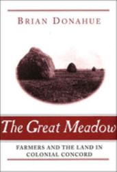 The Great Meadow : Farmers and the Land in Colonial Concord