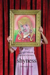 Shyness : How Normal Behavior Became a Sickness