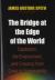 The Bridge at the Edge of the World : Capitalism, the Environment, and Crossing from Crisis to Sustainability