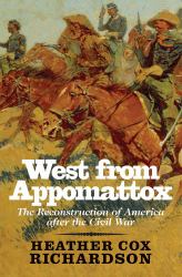 West from Appomattox : The Reconstruction of America after the Civil War