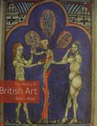 The History of British Art : Volumes 1, 2, And 3